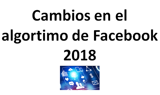 Cambios en el algoritmo de Facebook 2018 (alcance orgánico de las páginas de seguidores)